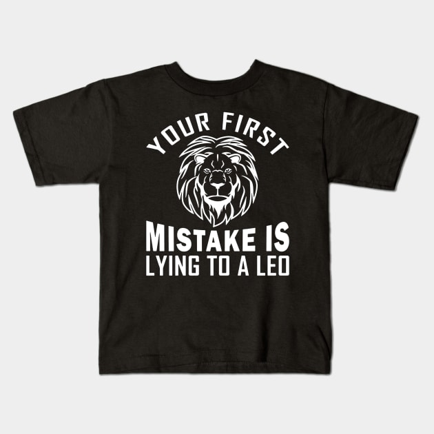 Your First Mistake is Lying to a Leo Kids T-Shirt by drawflatart9